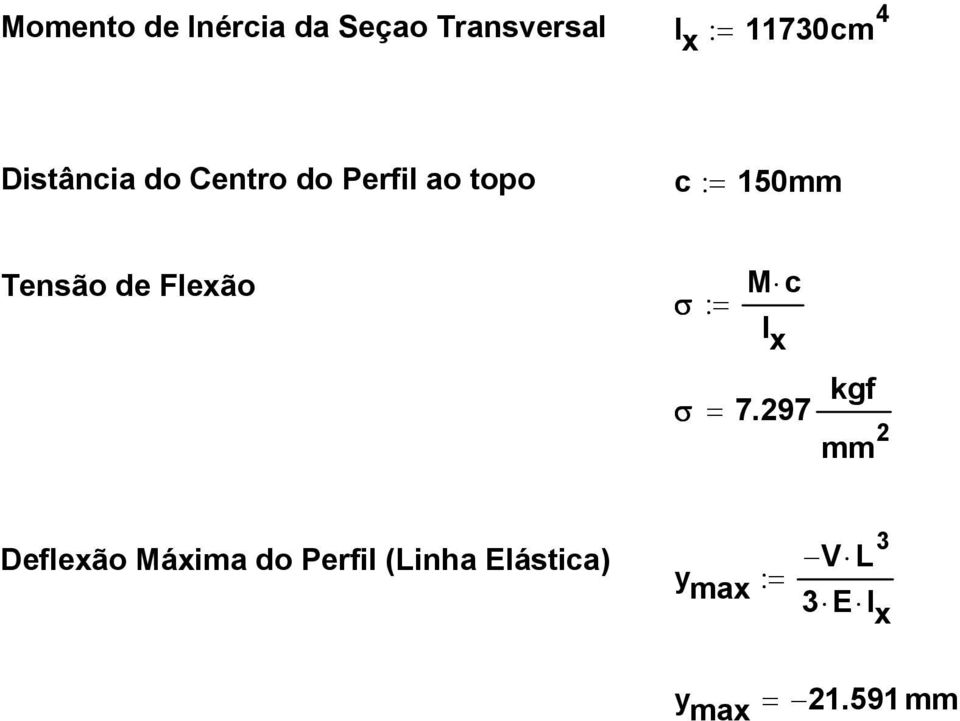 Flexão σ := M c I x σ = 7.