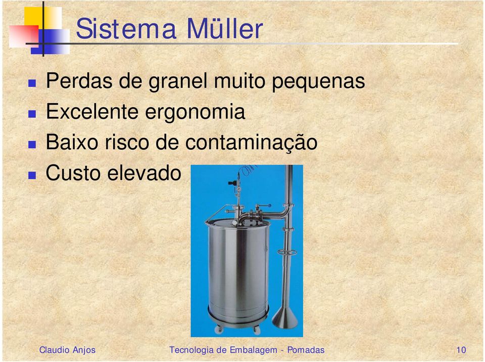 Baixo risco de contaminação Custo