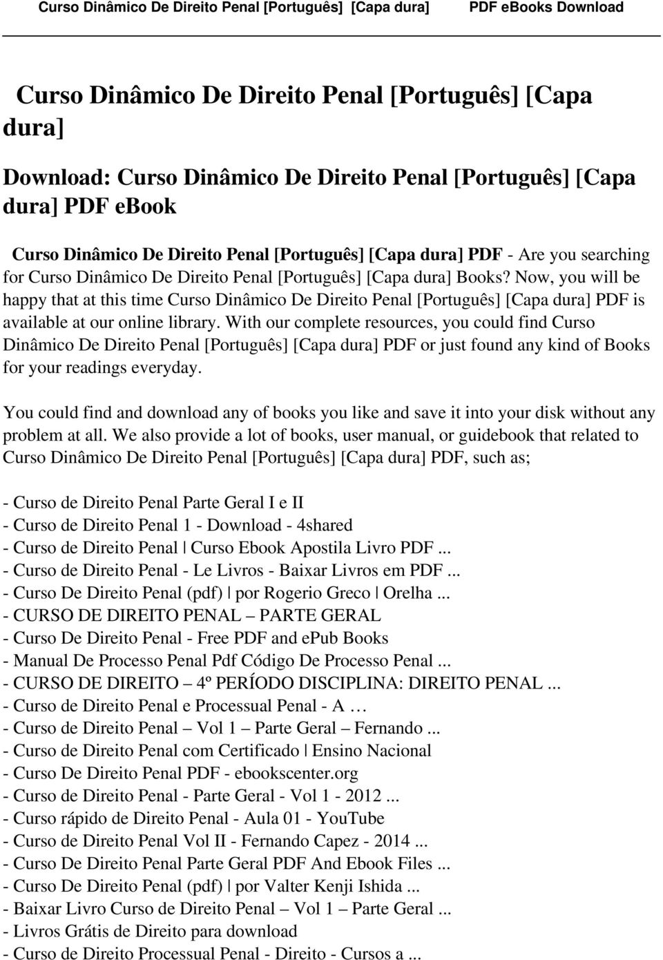 Now, you will be happy that at this time Curso Dinâmico De Direito Penal [Português] [Capa dura] PDF is available at our online library.