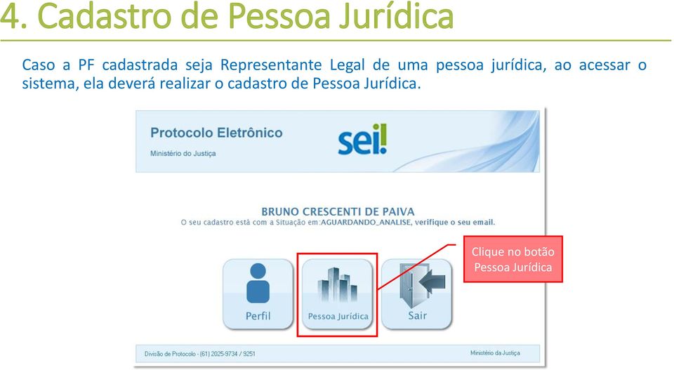 acessar o sistema, ela deverá realizar o cadastro