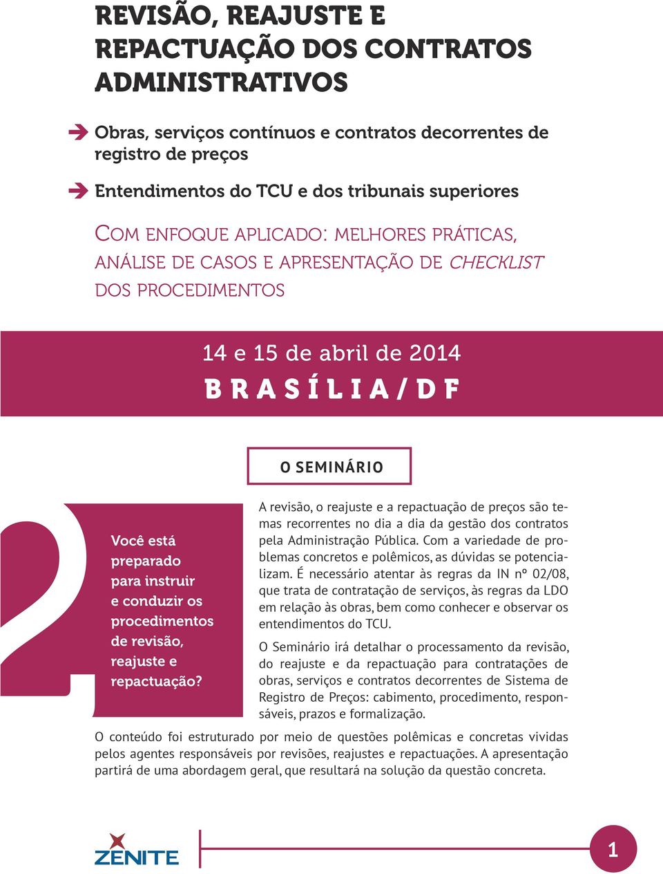 procedimentos de revisão, reajuste e repactuação? A revisão, o reajuste e a repactuação de preços são temas recorrentes no dia a dia da gestão dos contratos pela Administração Pública.