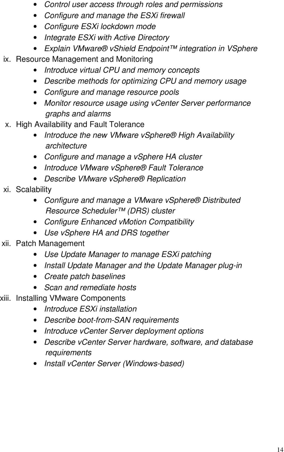 Resource Management and Monitoring Introduce virtual CPU and memory concepts Describe methods for optimizing CPU and memory usage Configure and manage resource pools Monitor resource usage using