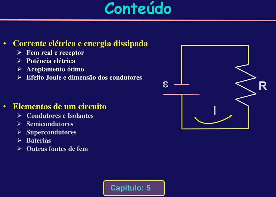 condutores e R Elementos de um circuito Condutores e Isolantes