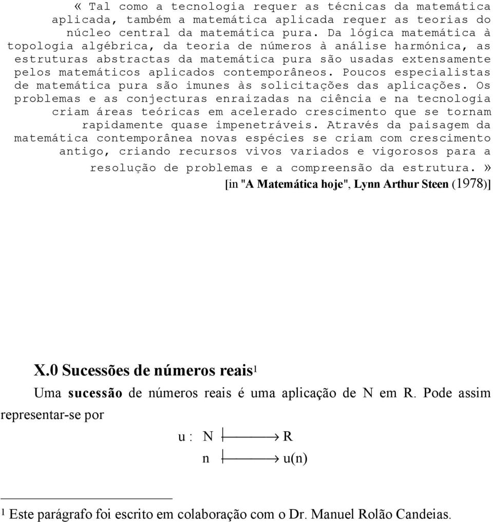 Poucos especialistas de matemætica pura sªo imunes s solicita ıes das aplica ıes.