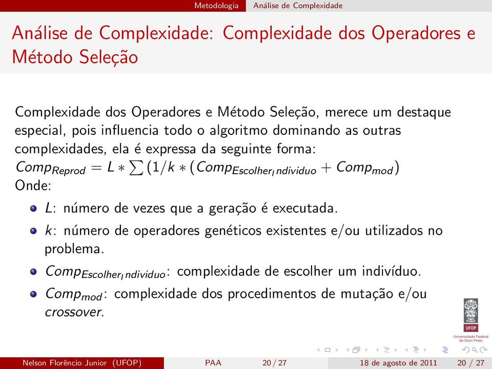 + Comp mod ) Onde: L: número de vezes que a geração é executada. k: número de operadores genéticos existentes e/ou utilizados no problema.