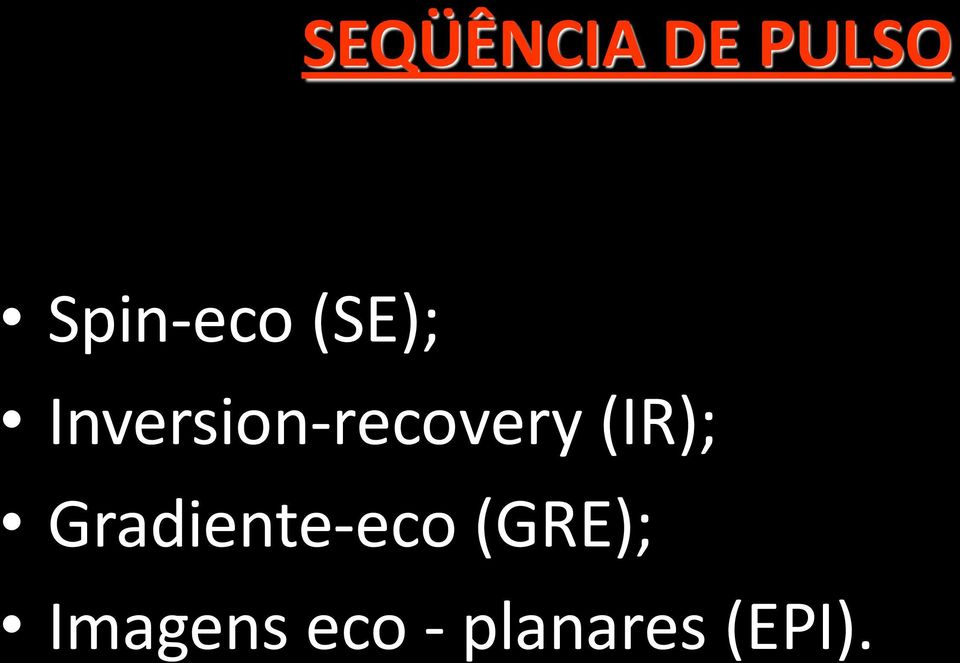 (IR); Gradiente-eco (GRE);