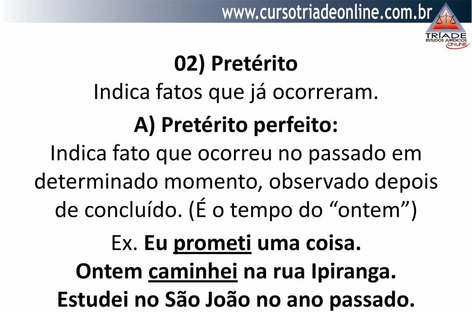 determinado momento, observado depois de concluído.