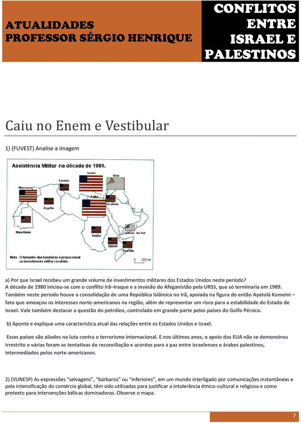 Também neste período houve a consolidação de uma República Islâmica no Irã, apoiada na figura do então Ayatolá Komeini fato que ameaçou os interesses norte-americanos na região, além de representar