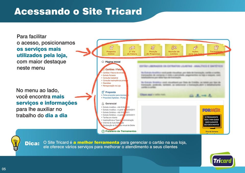 para lhe auxiliar no trabalho do dia a dia Dica: O Site Tricard é a melhor ferramenta para
