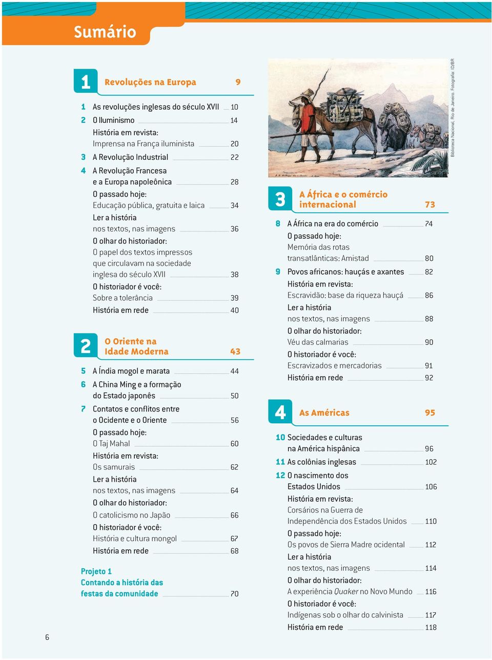 rede 40 O Oriente na Idade Moderna 43 5 A Índia mogol e marata 44 A China Ming e a formação do Estado japonês 50 Contatos e conflitos entre o Ocidente e o Oriente 5 O Taj Mahal 0 Os samurais 2 nos