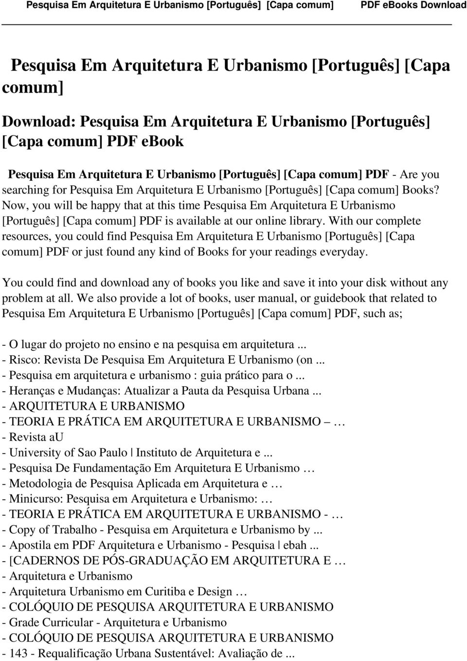 Now, you will be happy that at this time Pesquisa Em Arquitetura E Urbanismo [Português] [Capa comum] PDF is available at our online library.
