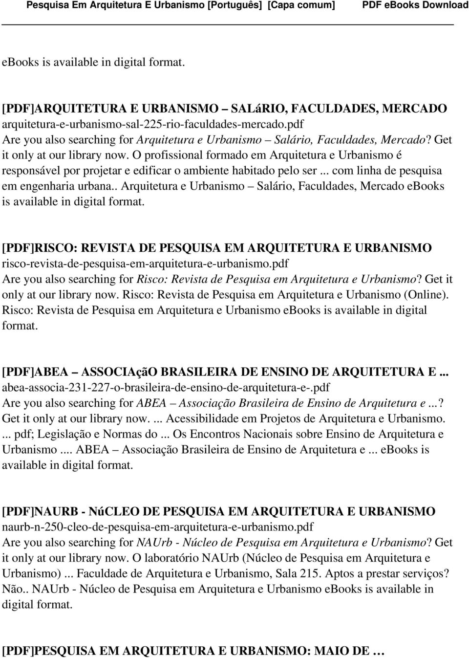 O profissional formado em Arquitetura e Urbanismo é responsável por projetar e edificar o ambiente habitado pelo ser... com linha de pesquisa em engenharia urbana.