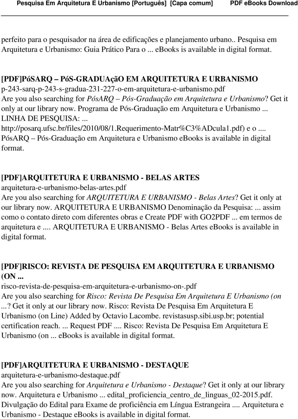 Get it only at our library now. Programa de Pós-Graduação em Arquitetura e Urbanismo... LINHA DE PESQUISA:... http://posarq.ufsc.br/files/2010/08/1.requerimento-matr%c3%adcula1.pdf) e o.