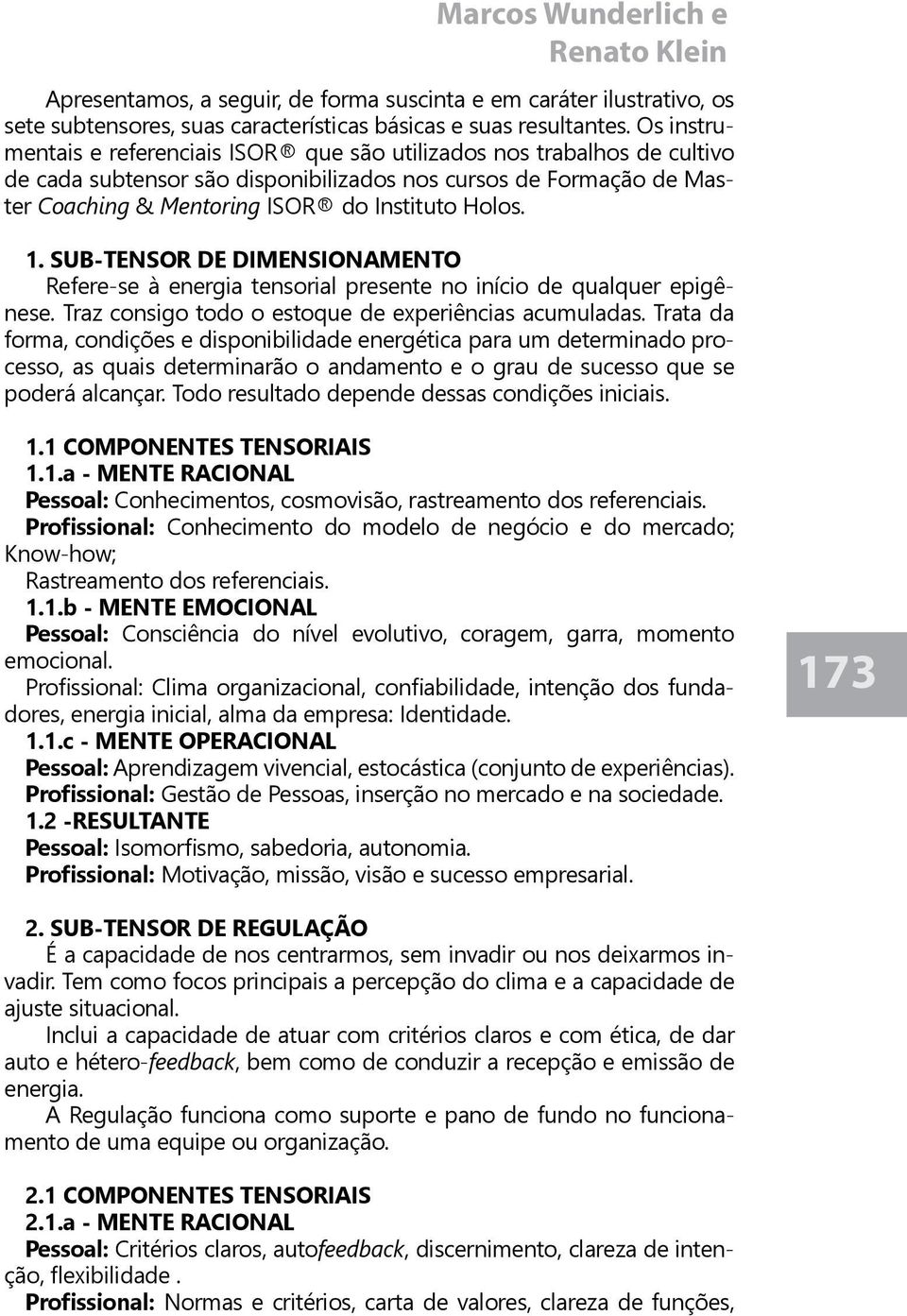 1. SUB-TENSOR DE DIMENSIONAMENTO Refere-se à energia tensorial presente no início de qualquer epigênese. Traz consigo todo o estoque de experiências acumuladas.