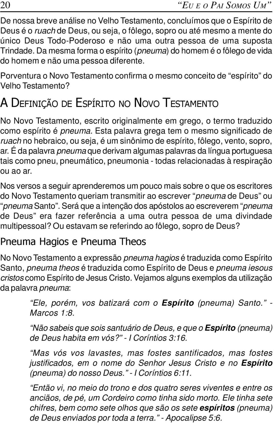 Porventura o Novo Testamento confirma o mesmo conceito de espírito do Velho Testamento?