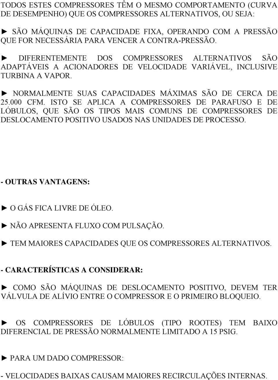 NORMALMENTE SUAS CAPACIDADES MÁXIMAS SÃO DE CERCA DE 25.000 CFM.