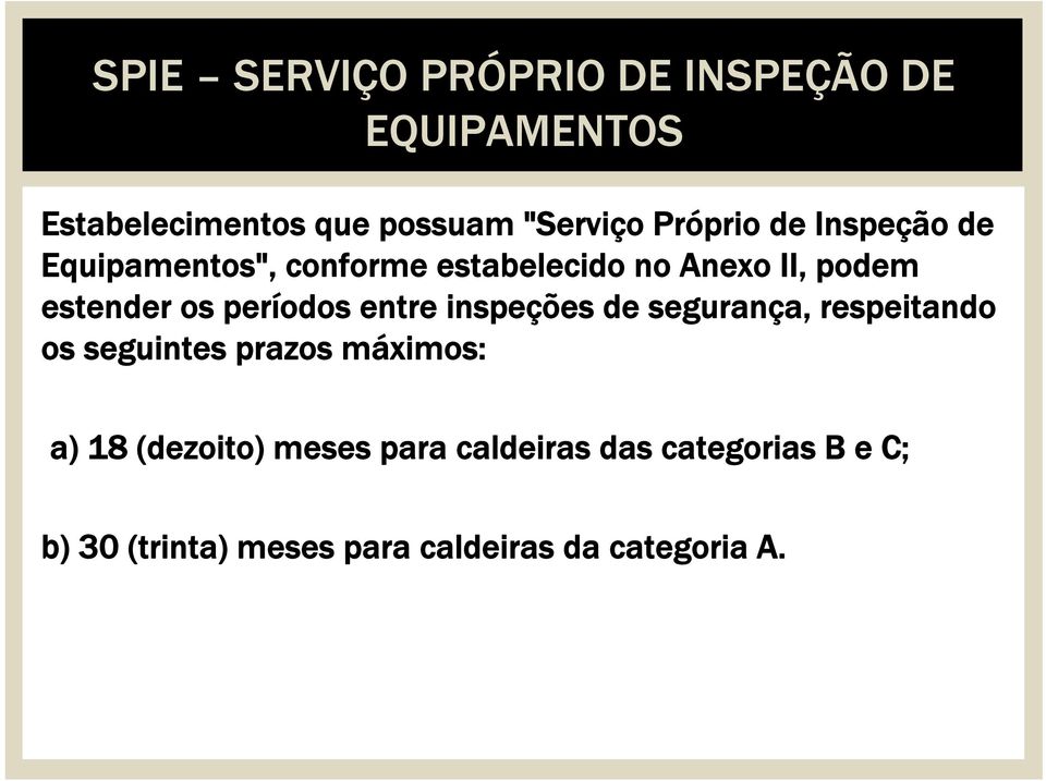 períodos entre inspeções de segurança, respeitando os seguintes prazos máximos: a) 18