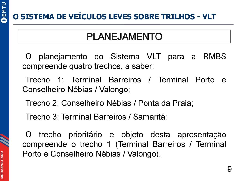 Nébias / Ponta da Praia; Trecho 3: Terminal Barreiros / Samaritá; O trecho prioritário e objeto desta apresentação