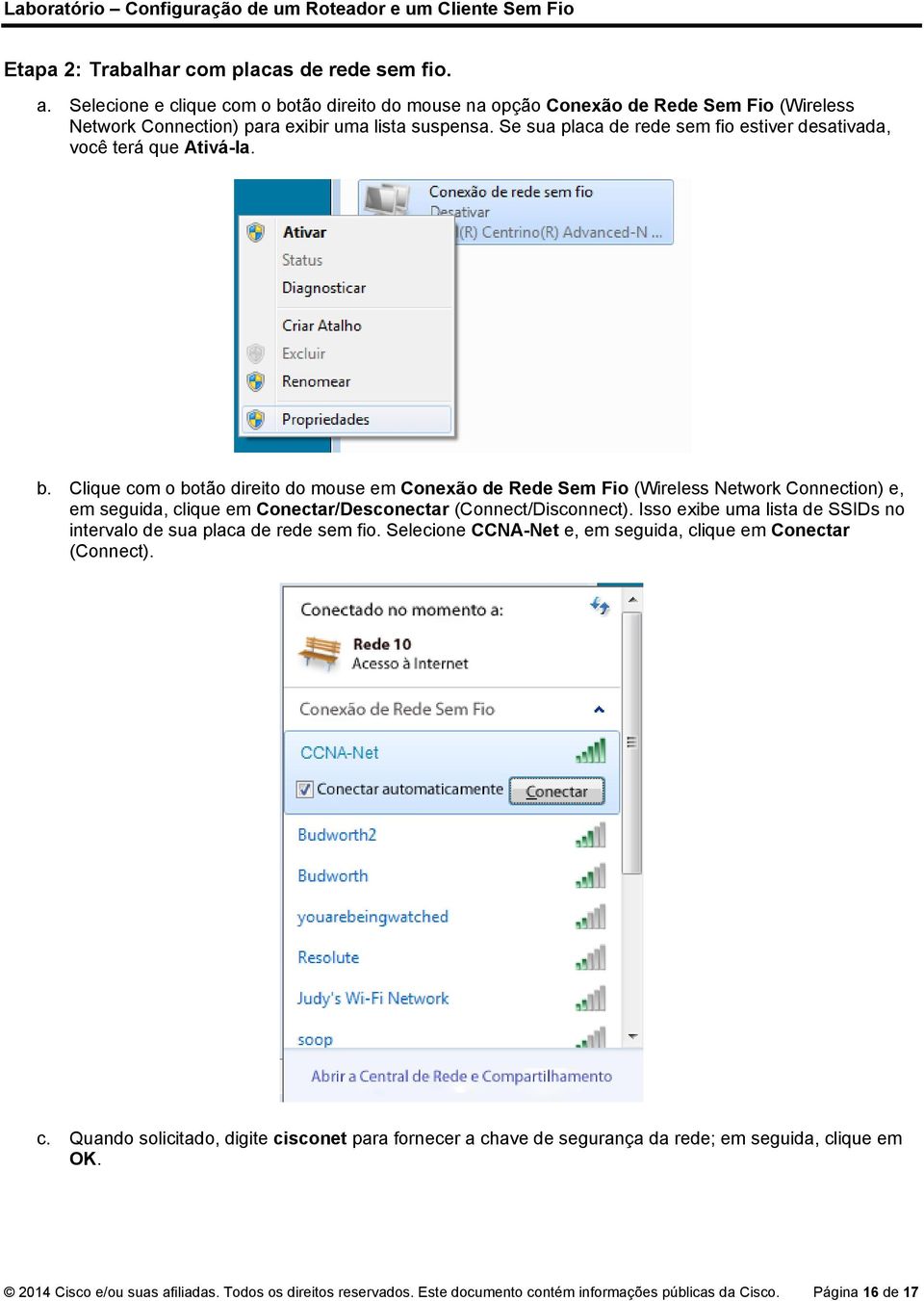 Clique com o botão direito do mouse em Conexão de Rede Sem Fio (Wireless Network Connection) e, em seguida, clique em Conectar/Desconectar (Connect/Disconnect).