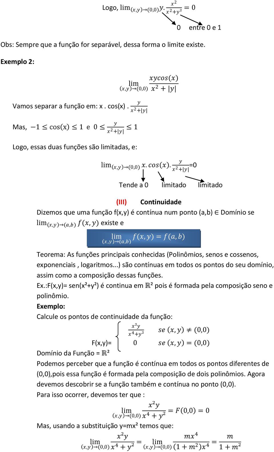 1 e 0 cos(x) x 2 + y y x 2 + y y x 2 + y 1 Logo, essas duas funções são itadas, e: x. cos x.