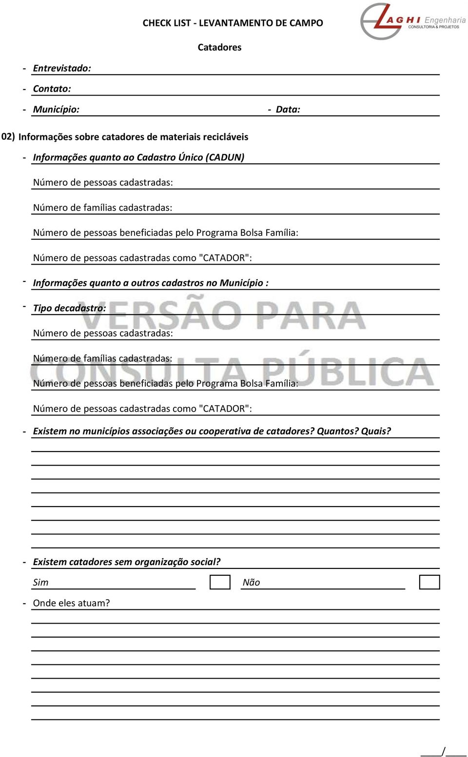 outros cadastros no Município : Tipo decadastro: Número de pessoas cadastradas: Número de famílias cadastradas: Número de pessoas beneficiadas pelo Programa Bolsa Família: