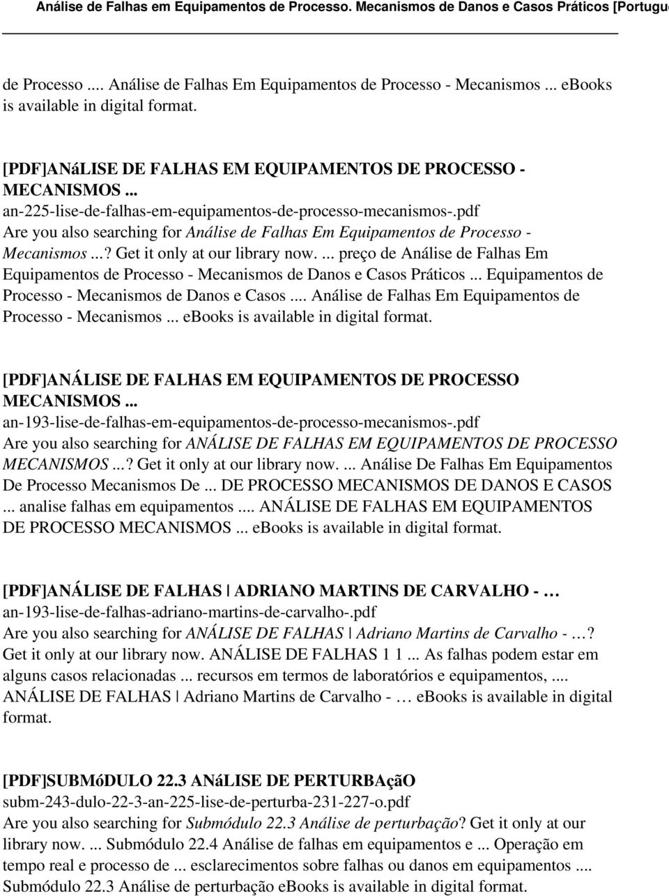 ... preço de Análise de Falhas Em Equipamentos de Processo - Mecanismos de Danos e Casos Práticos... Equipamentos de Processo - Mecanismos de Danos e Casos... Análise de Falhas Em Equipamentos de Processo - Mecanismos... ebooks is available in digital [PDF]ANÁLISE DE FALHAS EM EQUIPAMENTOS DE PROCESSO MECANISMOS.