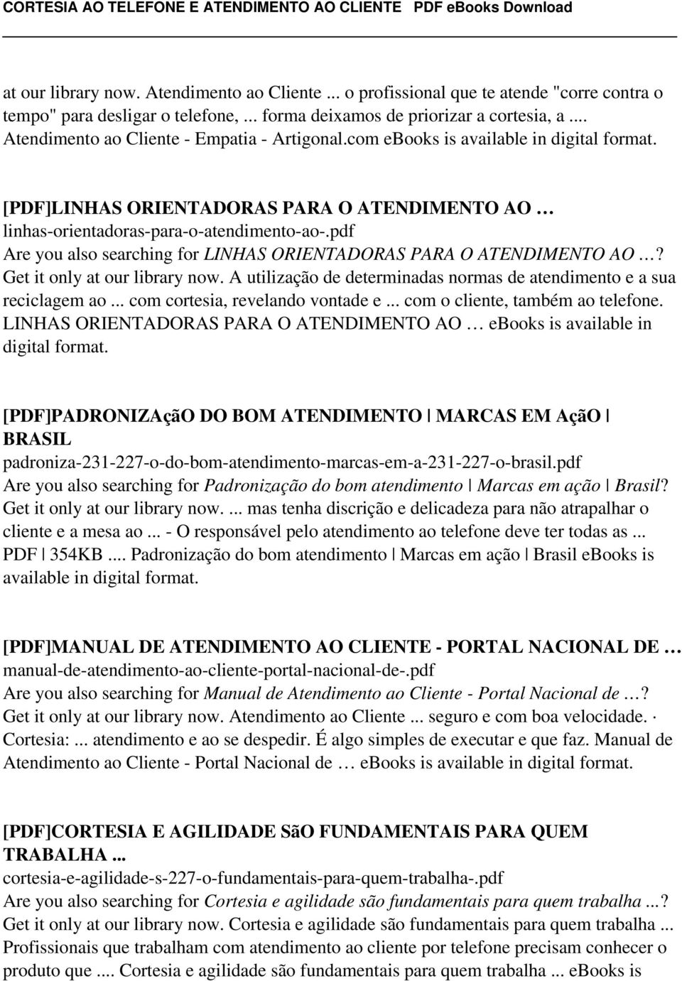 pdf Are you also searching for LINHAS ORIENTADORAS PARA O ATENDIMENTO AO? Get it only at our library now. A utilização de determinadas normas de atendimento e a sua reciclagem ao.