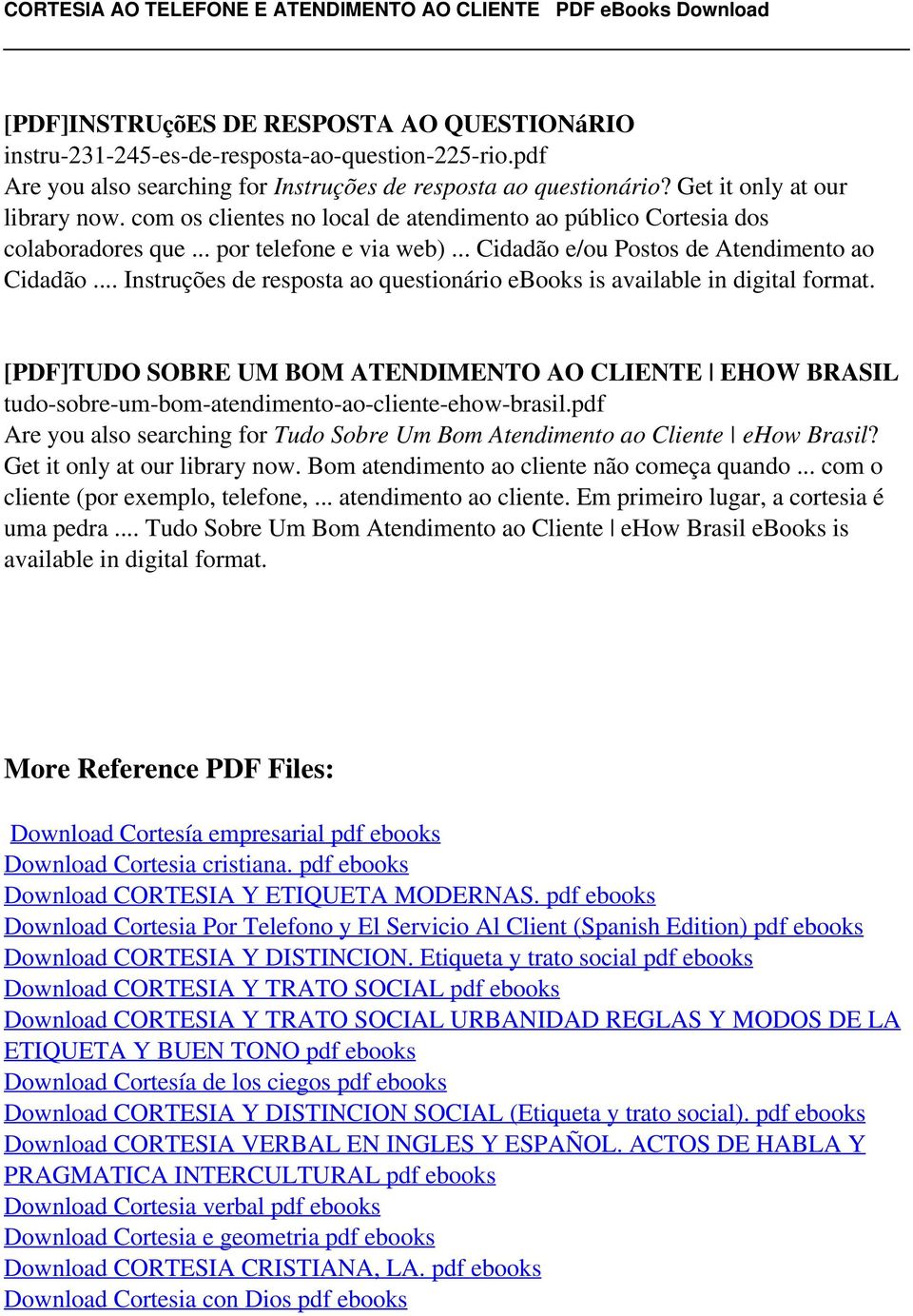 .. Instruções de resposta ao questionário ebooks is [PDF]TUDO SOBRE UM BOM ATENDIMENTO AO CLIENTE EHOW BRASIL tudo-sobre-um-bom-atendimento-ao-cliente-ehow-brasil.