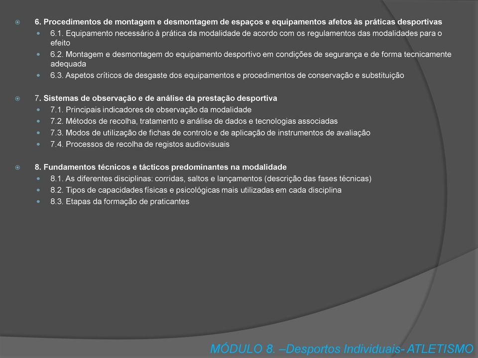 Montagem e desmontagem do equipamento desportivo em condições de segurança e de forma tecnicamente adequada 6.3.