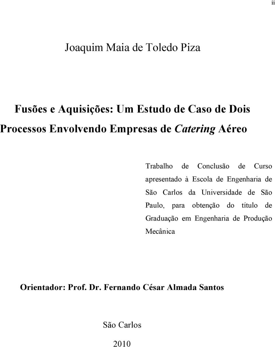 Engenharia de São Carlos da Universidade de São Paulo, para obtenção do título de Graduação