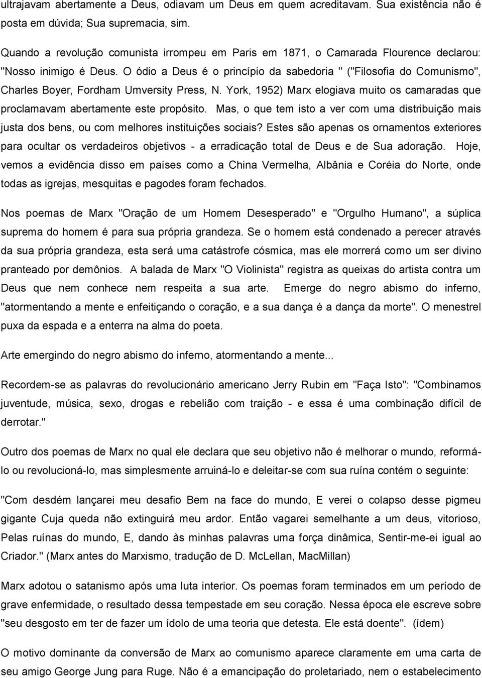 O ódio a Deus é o princípio da sabedoria " ("Filosofia do Comunismo", Charles Boyer, Fordham Umversity Press, N.