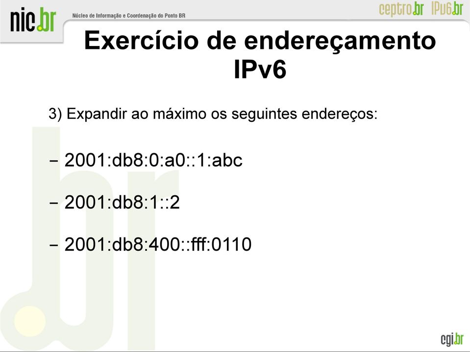 seguintes endereços: