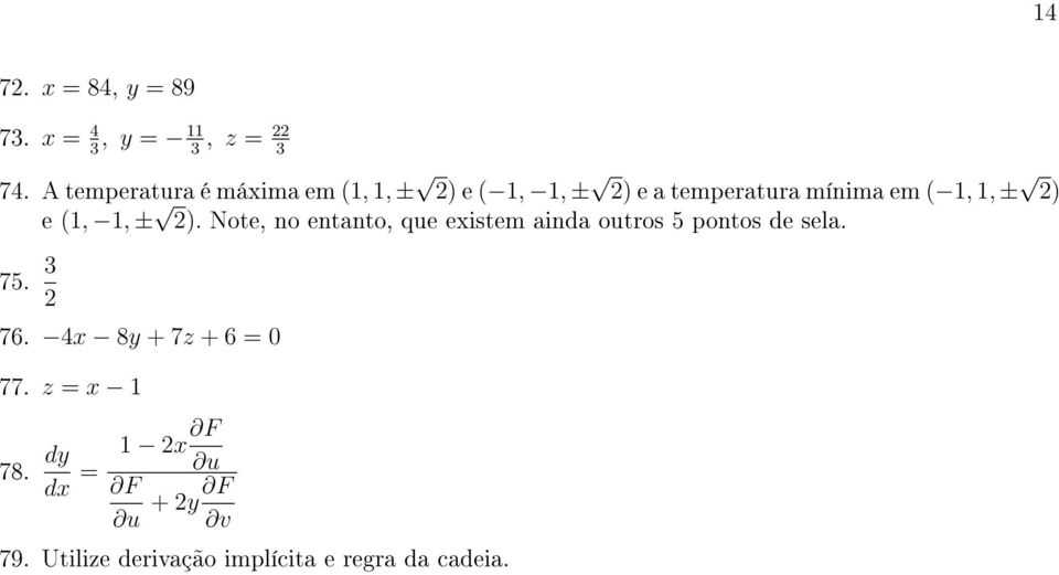 2) e (1, 1, ± 2). Note, no entanto, que existem ainda outros 5 pontos de sela. 75.