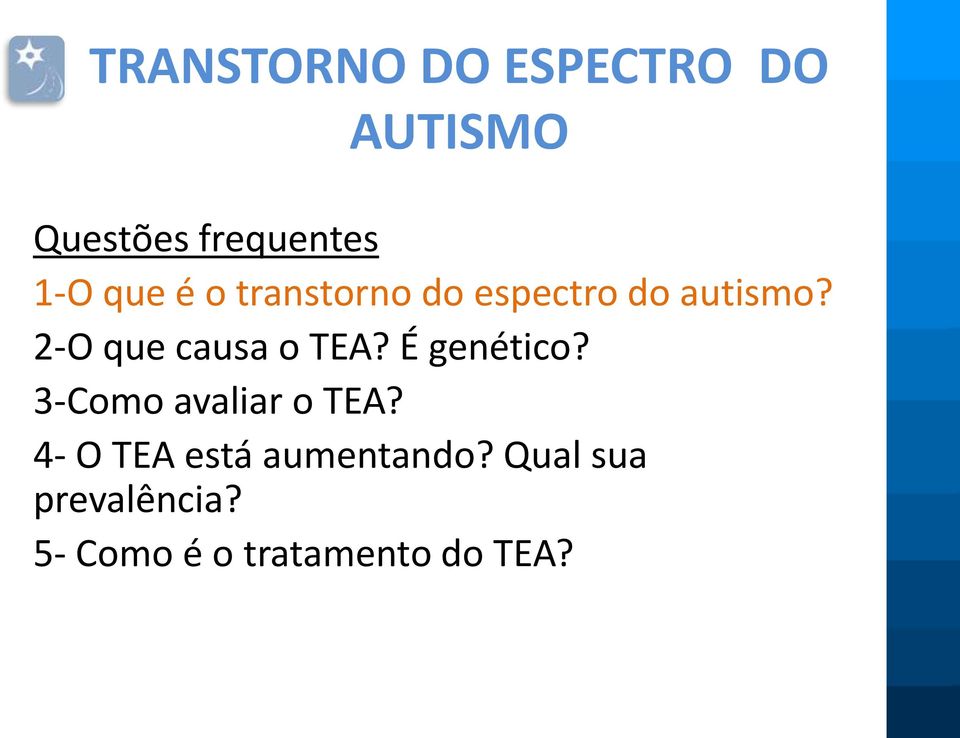 2-O que causa o TEA? É genético? 3-Como avaliar o TEA?