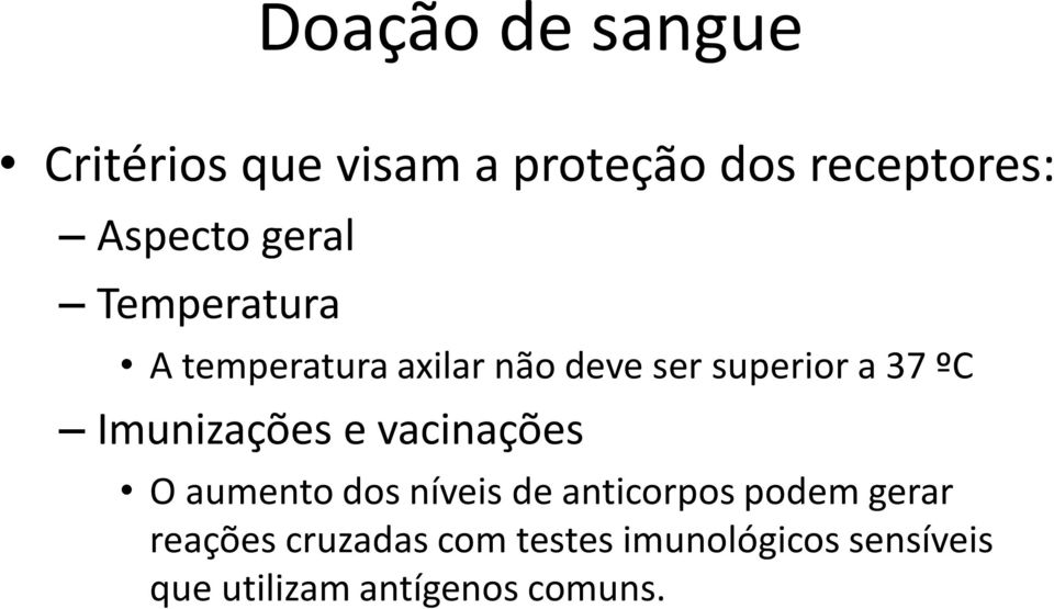 Imunizações e vacinações O aumento dos níveis de anticorpos podem gerar