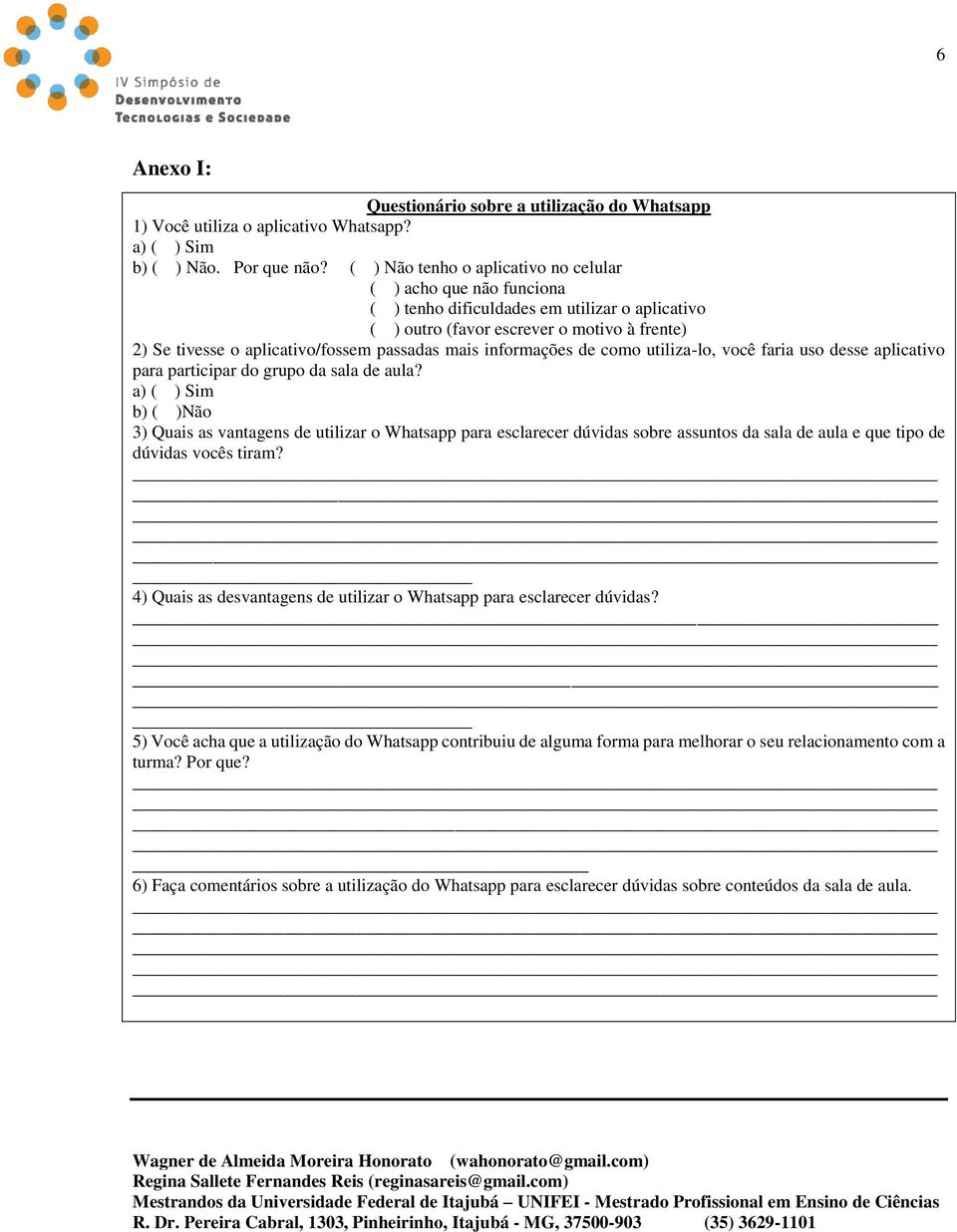 mais informações de como utiliza-lo, você faria uso desse aplicativo para participar do grupo da sala de aula?