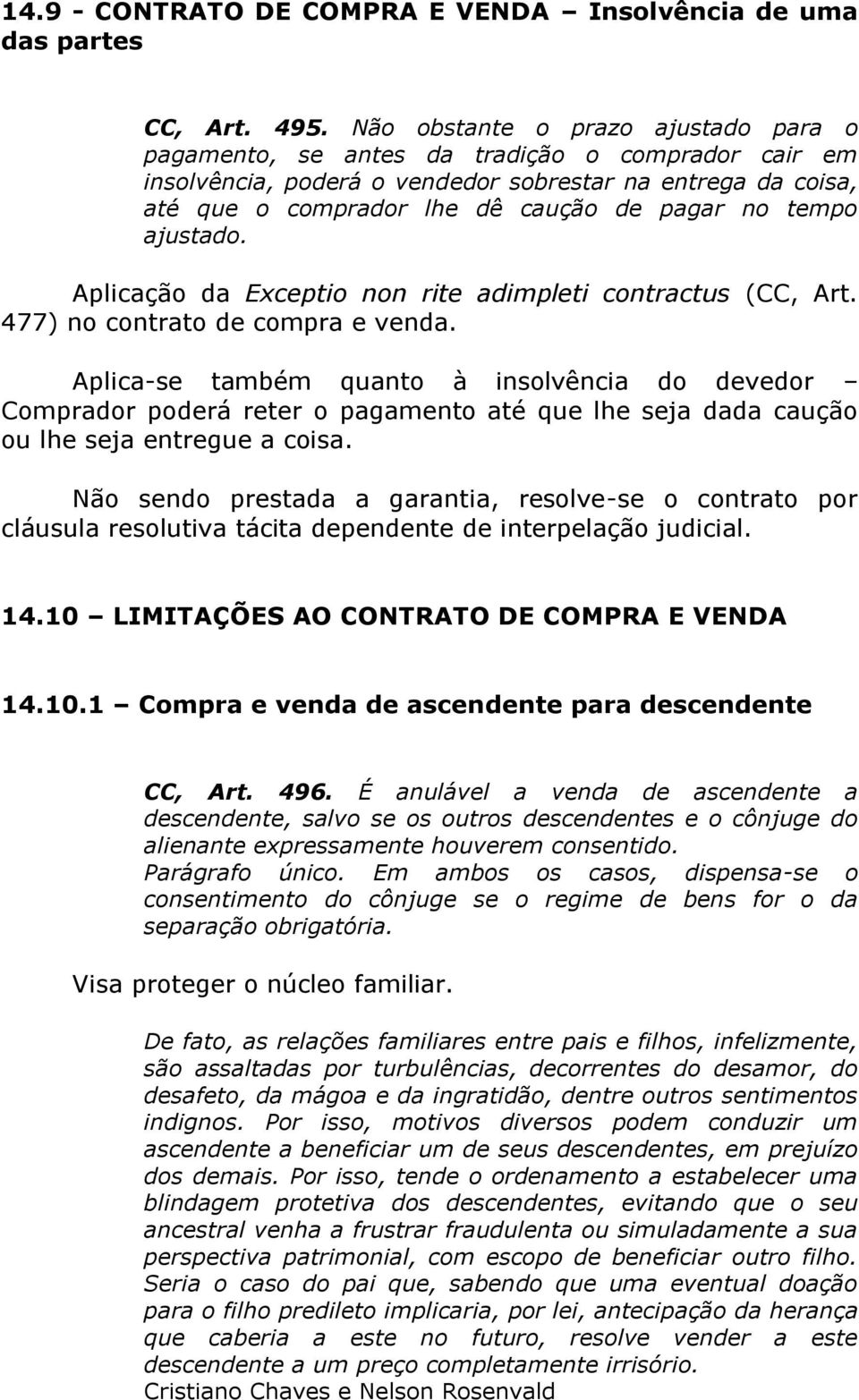 tempo ajustado. Aplicação da Exceptio non rite adimpleti contractus (CC, Art. 477) no contrato de compra e venda.