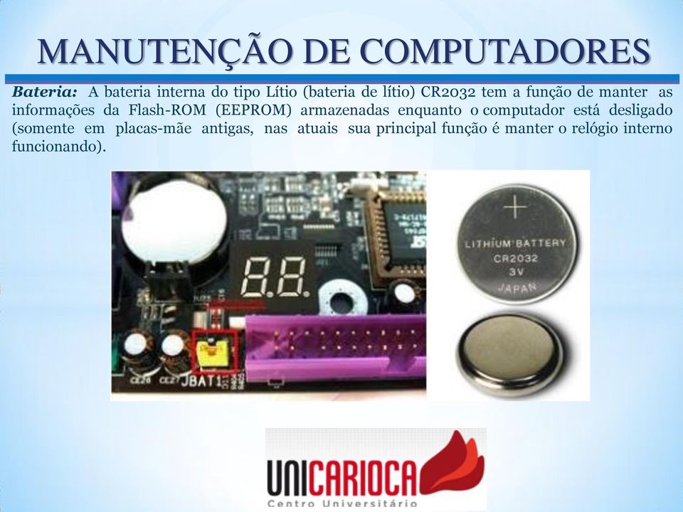 armazenadas enquanto o computador está desligado (somente em