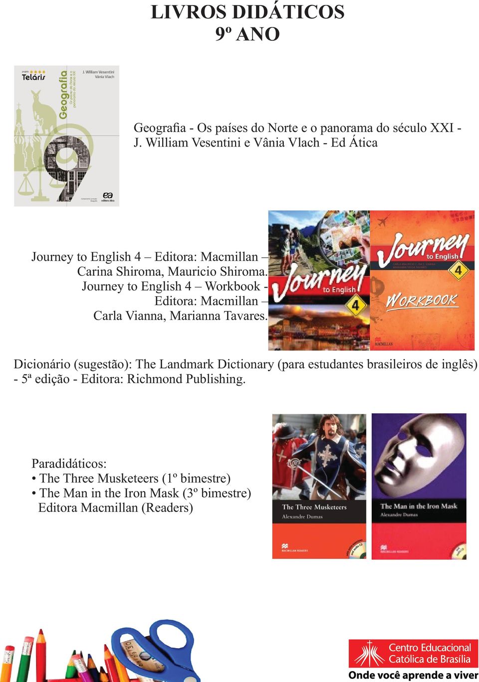 Journey to English 4 Workbook - Editora: Macmillan Carla Vianna, Marianna Tavares.