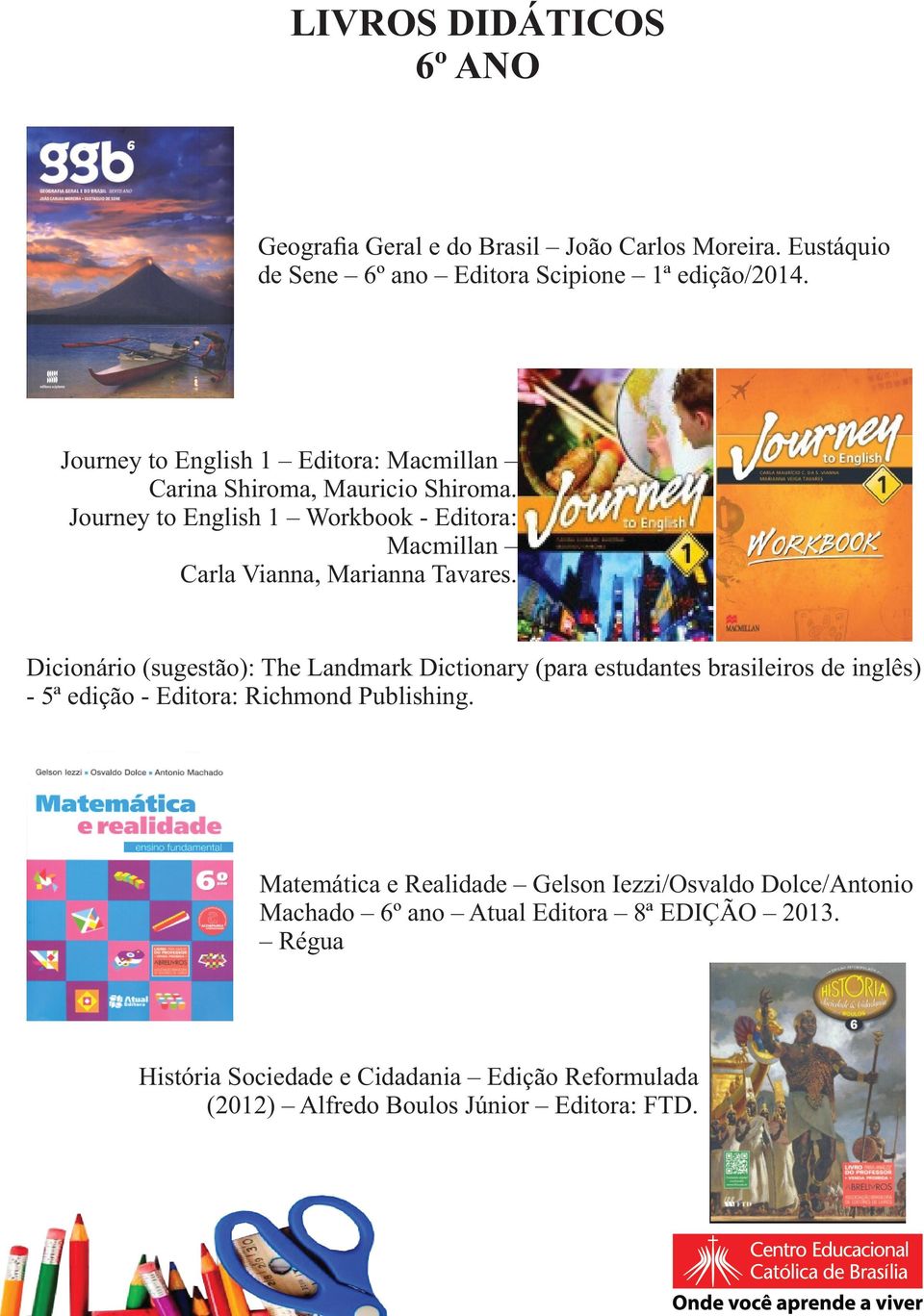 Journey to English 1 Workbook - Editora: Macmillan Carla Vianna, Marianna Tavares.