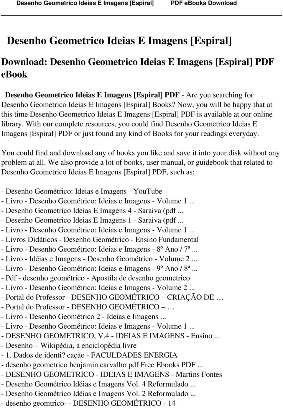 With our complete resources, you could find Desenho Geometrico Ideias E Imagens [Espiral] PDF or just found any kind of Books for your readings everyday.
