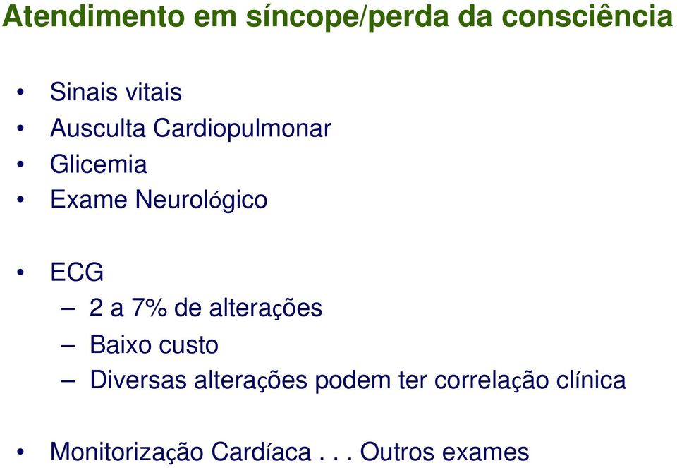 7% de alterações Baixo custo Diversas alterações podem ter