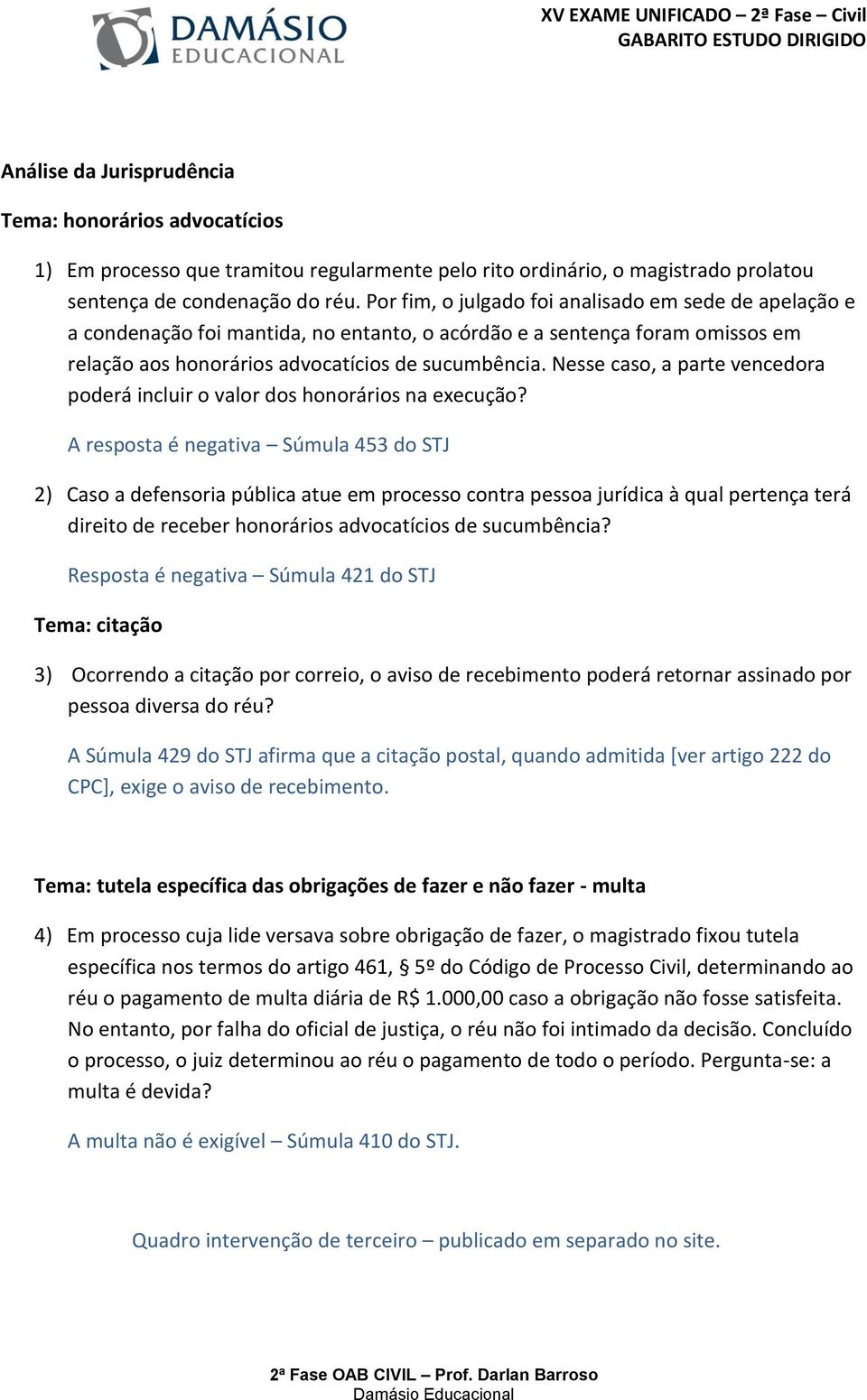 Nesse caso, a parte vencedora poderá incluir o valor dos honorários na execução?