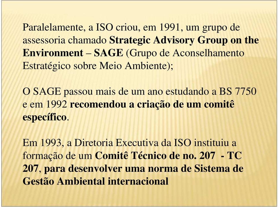 e em 1992 recomendou a criação de um comitê específico.