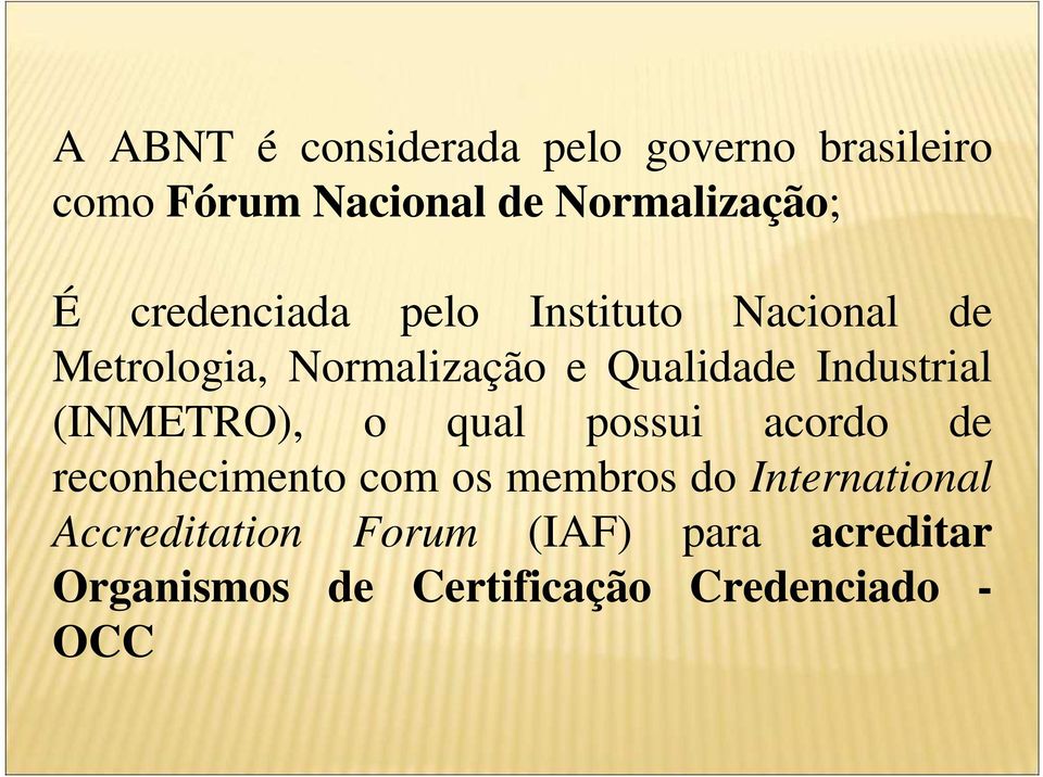 Industrial (INMETRO), o qual possui acordo de reconhecimento com os membros do