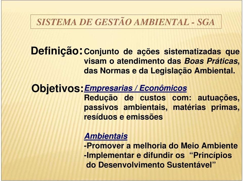 Objetivos:Empresarias / Econômicos Redução de custos com: autuações, passivos ambientais, matérias