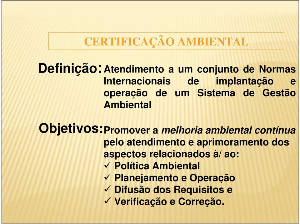 ambiental contínua pelo atendimento e aprimoramento dos aspectos relacionados à/ ao: