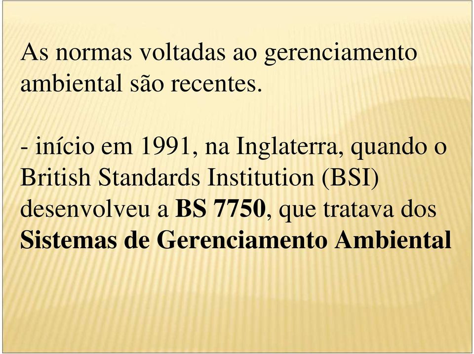 - início em 1991, na Inglaterra, quando o British