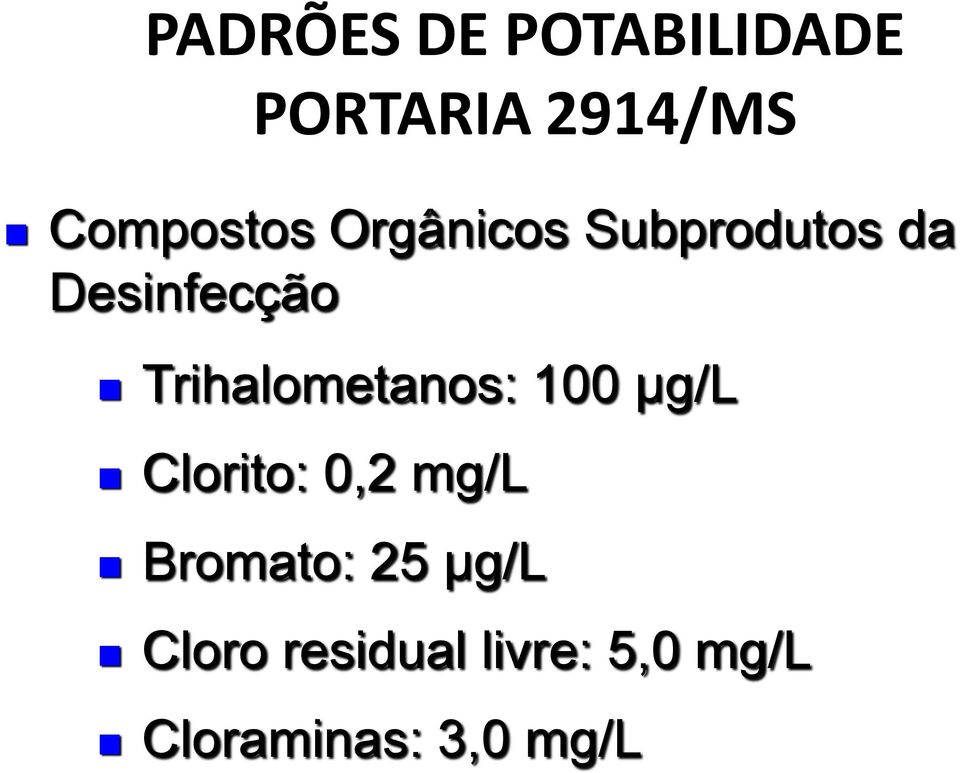 Trihalometanos: 100 µg/l Clorito: 0,2 mg/l