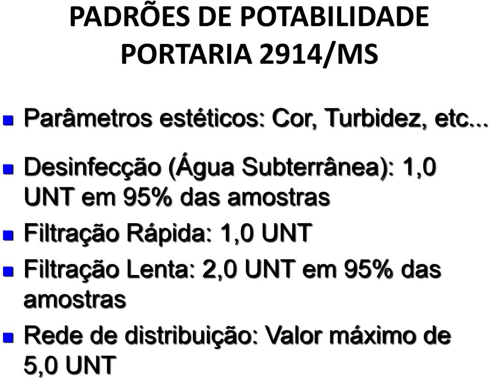 .. Desinfecção (Água Subterrânea): 1,0 UNT em 95% das amostras